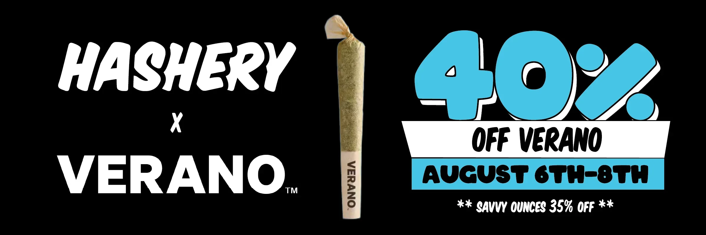 Hashery x Verano - 40% Off Verano (Aug 6-8)